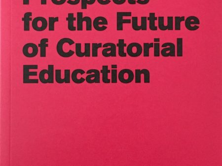 Great Expectations: Prospects for the Future of Curatorial Education Hot on Sale