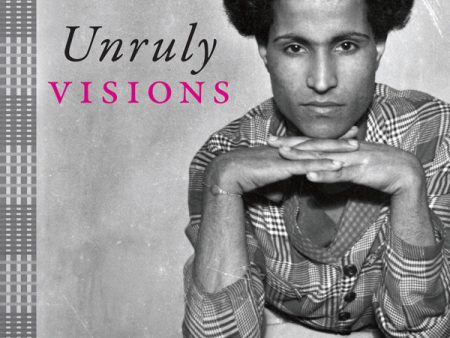 Unruly Visions: The Aesthetic Practices of Queer Diaspora For Sale