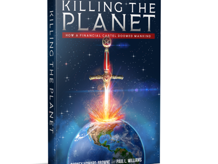 Killing the Planet: How a Financial Cartel Doomed Man Kind on Sale