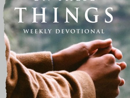 Think On These Things Weekly Devotional Online now