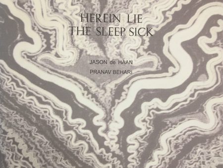 Herein Lie The Sleep Sick: Jason de Haan, text Pranav Behari Online now