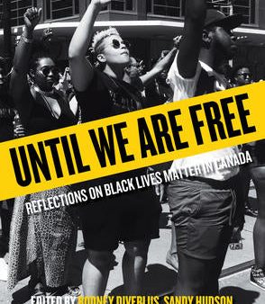 Until We Are Free: REFLECTIONS ON BLACK LIVES MATTER IN CANADA For Cheap