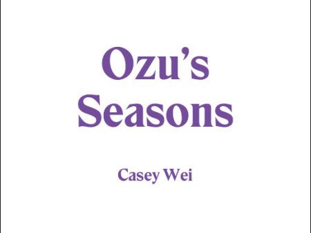 Ecstatic Essays No. 3: Ozu s Seasons Supply