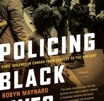 Policing Black Lives: State Violence in Canada from Slavery to the Present Online