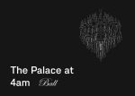 Tickets at the door! • The Palace at 4am Ticket • a costumed ball & dance party • Tickets at the door! Online Sale