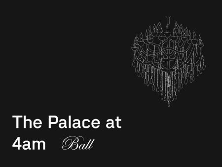 Tickets at the door! • The Palace at 4am Ticket • a costumed ball & dance party • Tickets at the door! Online Sale