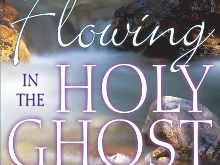 Flowing in the Holy Ghost Hot on Sale